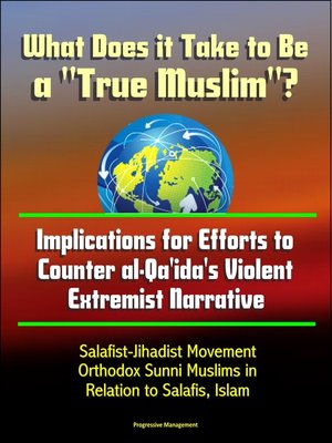 cover image of What Does it Take to Be a "True Muslim"? Implications for Efforts to Counter al-Qa'ida's Violent Extremist Narrative